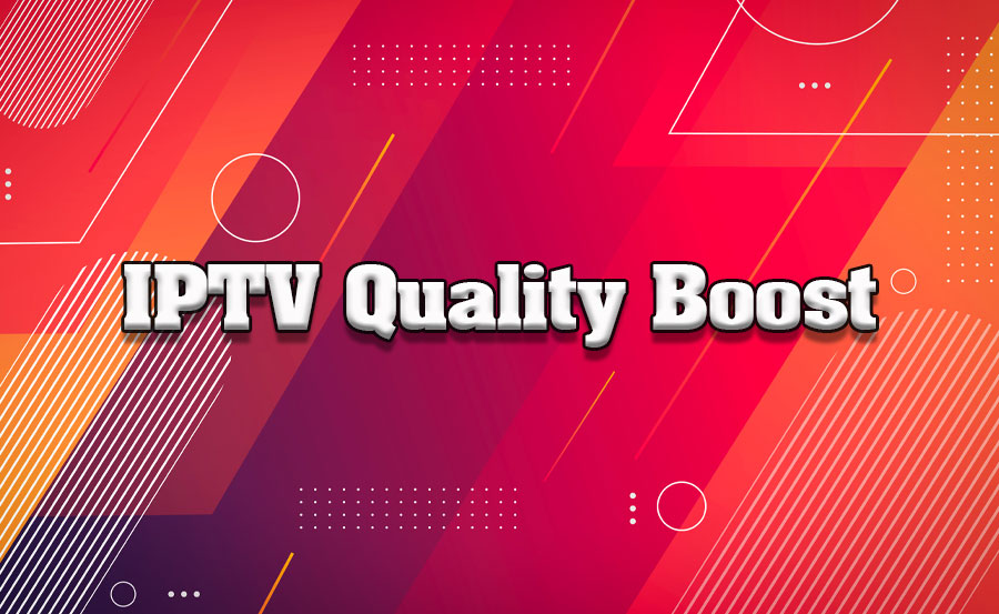 Optimize Your IPTV Quality: Tips for Crisp, Clear Streaming